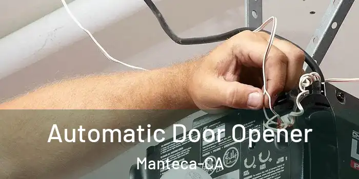  Automatic Door Opener Manteca-CA