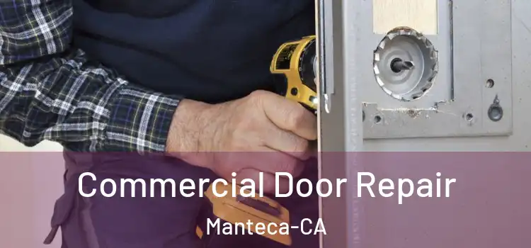  Commercial Door Repair Manteca-CA
