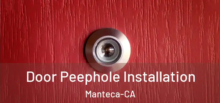  Door Peephole Installation Manteca-CA