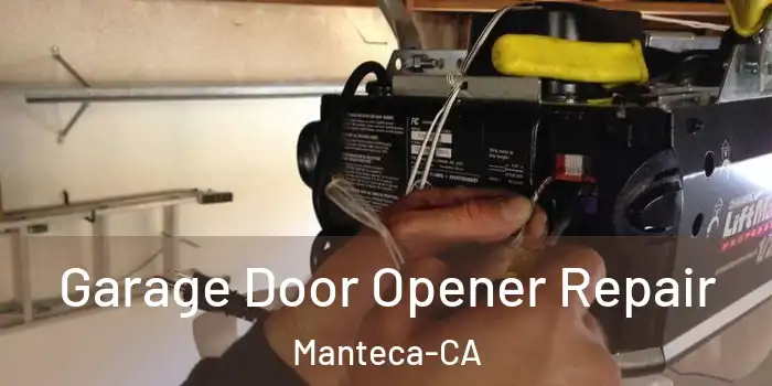  Garage Door Opener Repair Manteca-CA