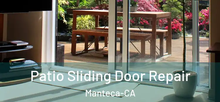  Patio Sliding Door Repair Manteca-CA