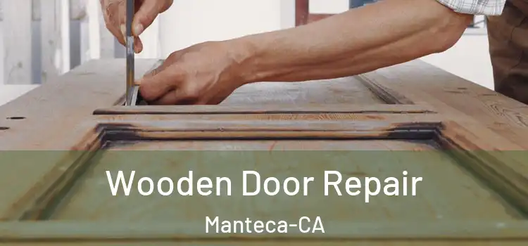  Wooden Door Repair Manteca-CA